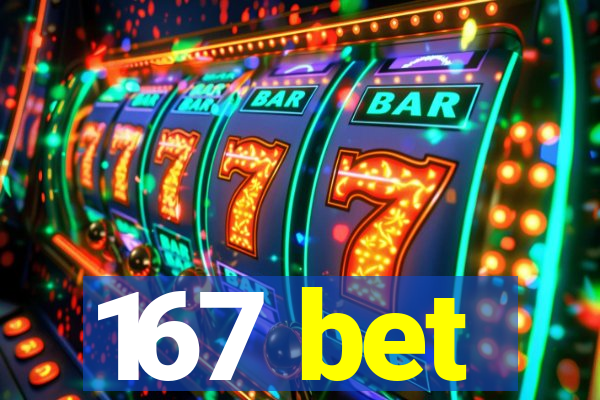 167 bet